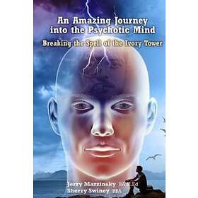 An Amazing Journey Into The Psychotic Mind Breaking The Spell Of The Ivory Tower