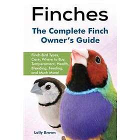 Finches: Finch Bird Types, Care, Where To Buy, Temperament, Health, Breeding, Fe
