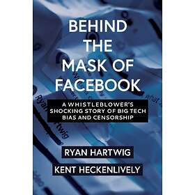 Behind The Mask Of Facebook: A Whistleblower's Shocking Story Of Big