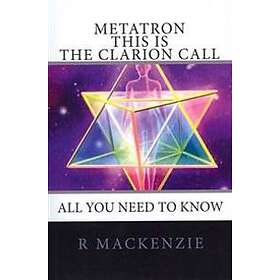 METATRON This Is The Clarion Call: The Ultimate Guide For Light-workers