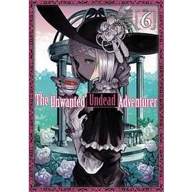 The Unwanted Undead Adventurer (Manga): Volume 6
