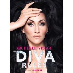 Diva Rules : Dissa Dramat, Hitta Din Styrka Och Glittra Din Väg Till Toppen