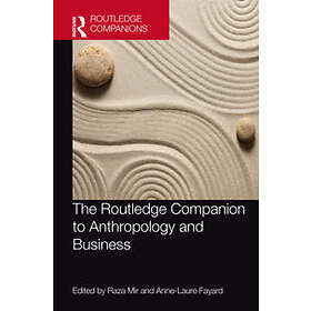 The Routledge Companion To Anthropology And Business