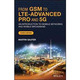 From GSM To LTE–Advanced Pro And 5G – An Introduction To Mobile Networks And Mobile Broadband 4th Edition