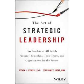 The Art Of Strategic Leadership