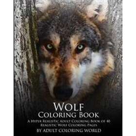 Wolf Coloring Book: A Hyper Realistic Adult Coloring Book Of 40 Realistic Wolf Coloring Pages