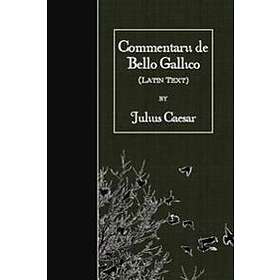 Commentarii De Bello Gallico: Latin Text