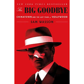 The Big Goodbye: Chinatown And The Last Years Of Hollywood