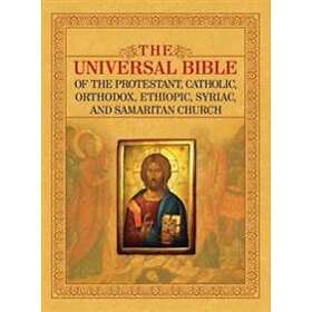 The Universal Bible Of The Protestant, Catholic, Orthodox, Ethiopic, Syriac, And Samaritan Church