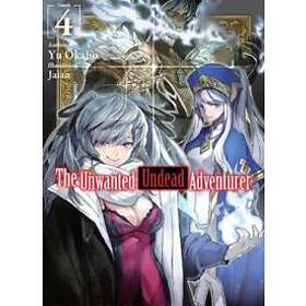 The Unwanted Undead Adventurer (Light Novel): Volume 4