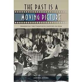 The Past Is A Moving Picture