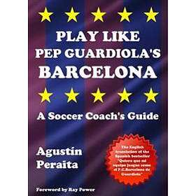 Play Like Pep Guardiola's Barcelona