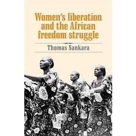 Women's Liberation And The African Freedom Struggle
