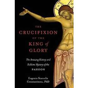 The Crucifixion Of The King Of Glory