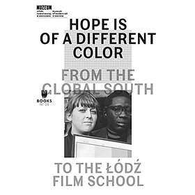 Hope Is Of A Different Color – From The Global South To The Lodz Film School