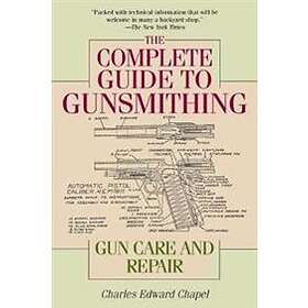 The Complete Guide To Gunsmithing