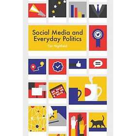 Social Media And Everyday Politics