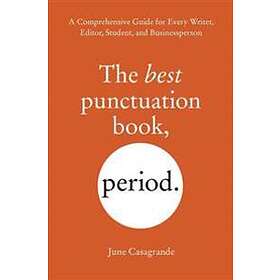 The Best Punctuation Book, Period: A Comprehensive Guide For Every Writer, Edito