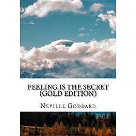 Feeling Is The Secret: Gold Edition (Includes Ten Bonus Lectures!)