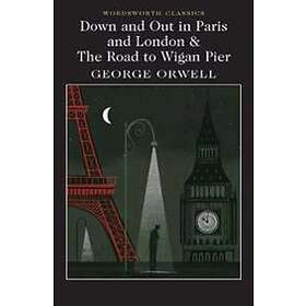 Down And Out In Paris And London & The Road To Wigan Pier