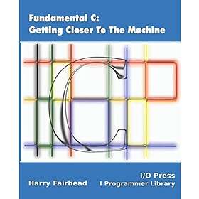 Fundamental C: Getting Closer To The Machine