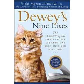 Dewey's Nine Lives: The Legacy Of The Small-Town Library Cat Who Inspired Millions