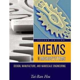 MEMS And Microsystems – Design, Manufacture, And Nanoscale Engineering 2e