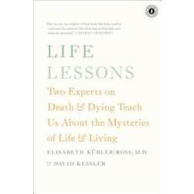 Life Lessons: Two Experts On Death & Dying Teach Us About The Mysteries Of Life & Living