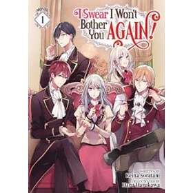 I Swear I Won't Bother You Again! (Light Novel) Vol. 1