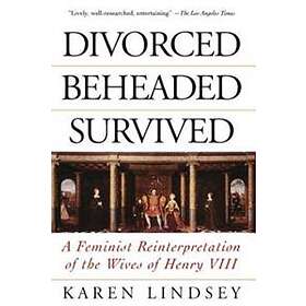 Divorced, Beheaded, Survived