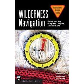 Wilderness Navigation: Finding Your Way Using Map, Compass, Altimeter & Gps, 3rd Edition