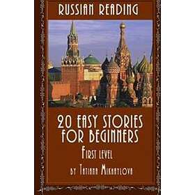 Russian Reading: 20 Easy Stories For Beginners, First Level