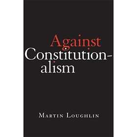 Against Constitutionalism