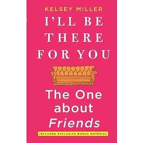 I'll Be There For You: The One About Friends