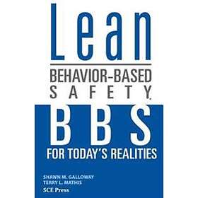 Lean Behavior-Based Safety: BBS For Today's Realitites