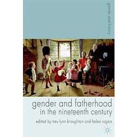 Gender And Fatherhood In The Nineteenth Century