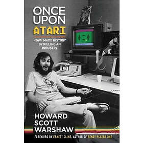 Once Upon Atari: How I Made History By Killing An Industry