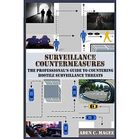 Surveillance Countermeasures: The Professional's Guide To Countering Hostile Sur
