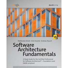 Software Architecture Fundamentals: A Study Guide For The Certified Professional For Software Architecture(r) Foundation Level Isaqb Complia