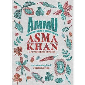 Ammu: Indian Home Cooking To Nourish Your Soul - Prisjakt.nu