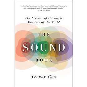 The Sound Book: The Science Of The Sonic Wonders Of The World