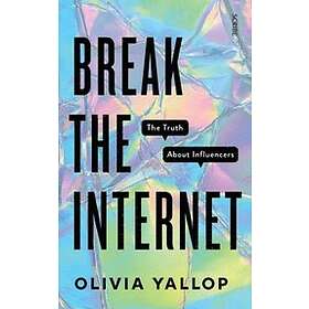 Break The Internet: The Truth About Influencers, Från 257 kr