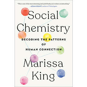 Social Chemistry: Decoding The Patterns Of Human Connection