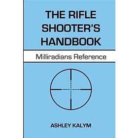 The Rifle Shooter's Handbook: Milliradians Reference