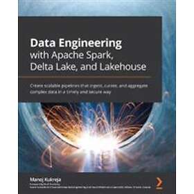 Data Engineering With Apache Spark, Delta Lake, And Lakehouse