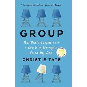 Group: How One Therapist And A Circle Of Strangers Saved My Life