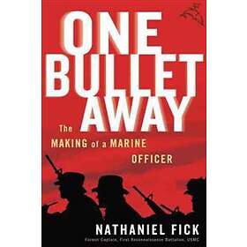 One Bullet Away: The Making Of A Marine Officer