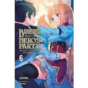 Banished From The Hero's Party, I Decided To Live A Quiet Life In The Countryside, Vol. 6 LN