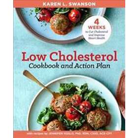 The Low Cholesterol Cookbook And Action Plan: 4 Weeks To Cut Cholesterol And Imp