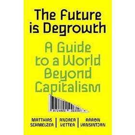 The Future Is Degrowth